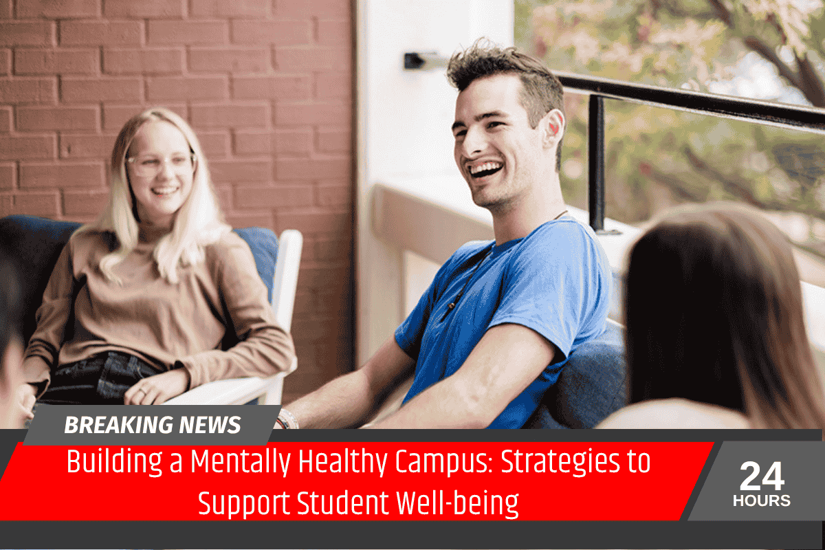 Building a Mentally Healthy Campus: Strategies to Support Student Well-being