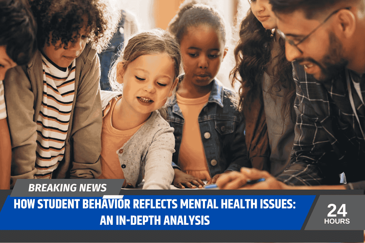 How Student Behavior Reflects Mental Health Issues: An In-Depth Analysis