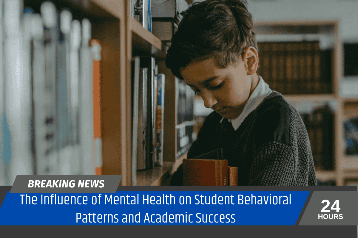 The Influence of Mental Health on Student Behavioral Patterns and Academic Success