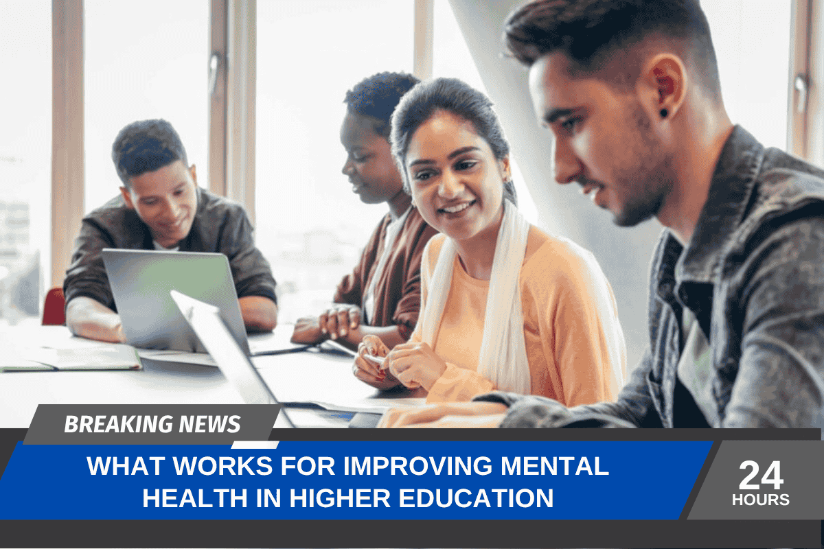 What Works for Improving Mental Health in Higher Education